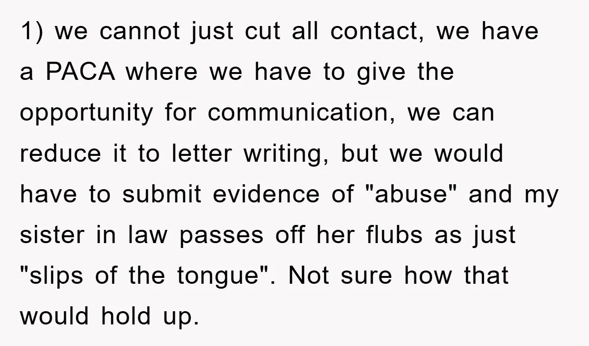 1) we cannot just cut all contact, we have a PACA where we have to give the opportunity for communication, we can reduce it to letter writing, but we would...
