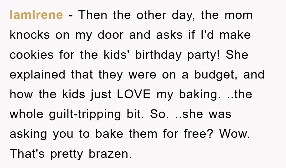 IamIrene − Then the other day, the mom knocks on my door and asks if I'd make cookies for the kids' birthday party! She explained that they were on a...