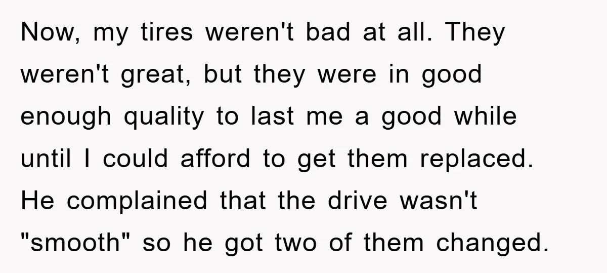 Now, my tires weren't bad at all. They weren't great, but they were in good enough quality to last me a good while until I could afford to get them...