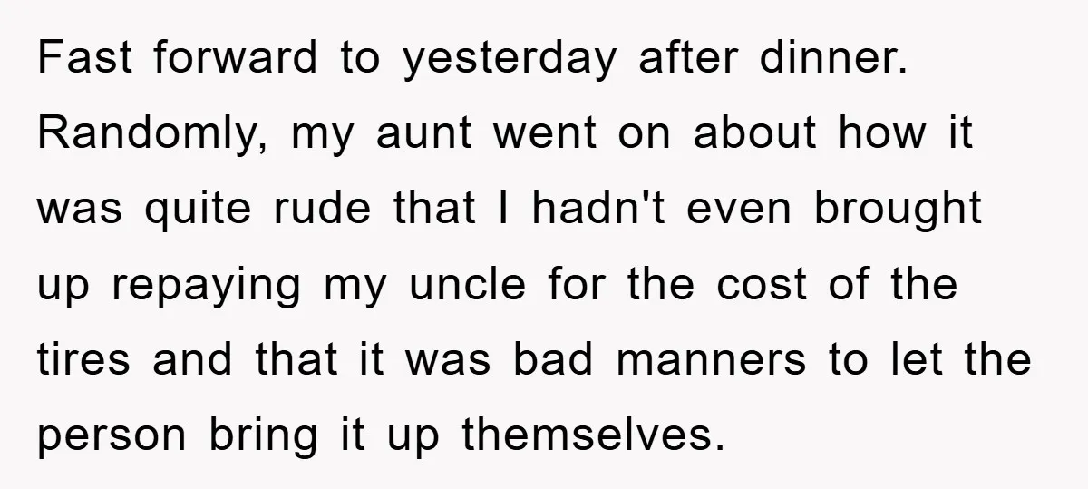 Fast forward to yesterday after dinner. Randomly, my aunt went on about how it was quite rude that I hadn't even brought up repaying my uncle for the cost of...