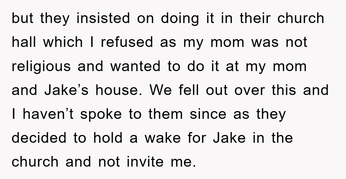 but they insisted on doing it in their church hall which I refused as my mom was not religious and wanted to do it at my mom and Jake’s house....