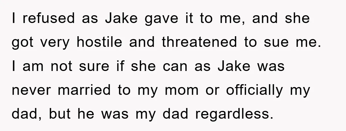 I refused as Jake gave it to me, and she got very hostile and threatened to sue me. I am not sure if she can as Jake was never married...
