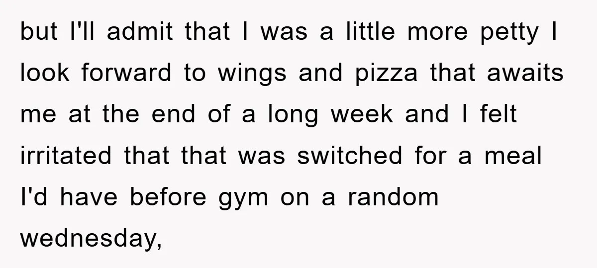 but I'll admit that I was a little more petty I look forward to wings and pizza that awaits me at the end of a long week and I felt...