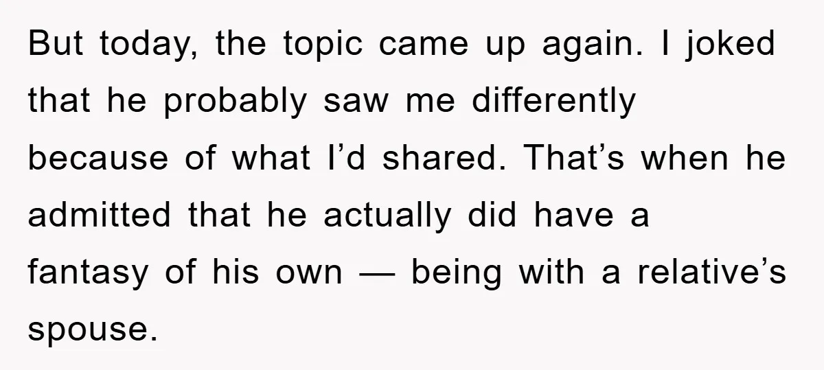 But today, the topic came up again. I joked that he probably saw me differently because of what I’d shared. That’s when he admitted that he actually did have a...