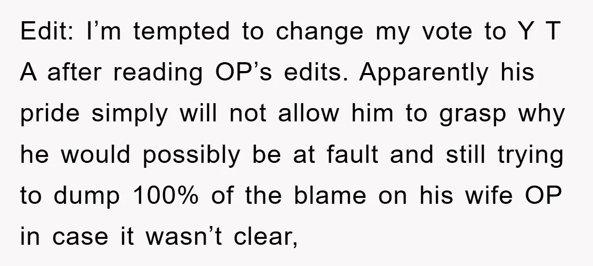 Edit: I’m tempted to change my vote to Y T A after reading OP’s edits. Apparently his pride simply will not allow him to grasp why he would possibly be...