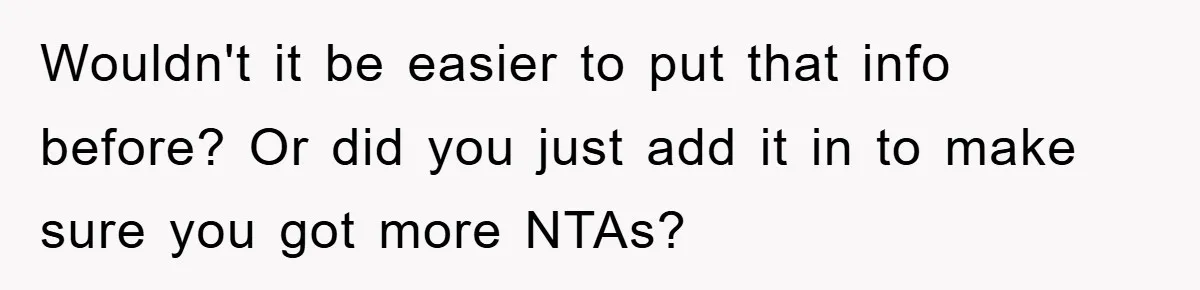 Wouldn't it be easier to put that info before? Or did you just add it in to make sure you got more NTAs?