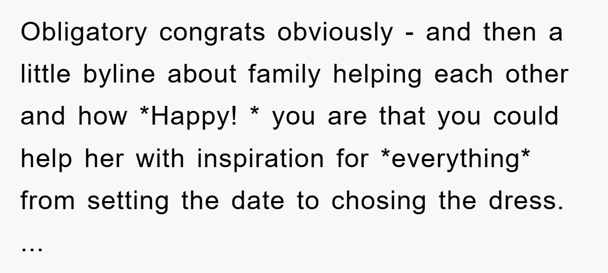 Obligatory congrats obviously - and then a little byline about family helping each other and how *Happy! * you are that you could help her with inspiration for *everything* from...