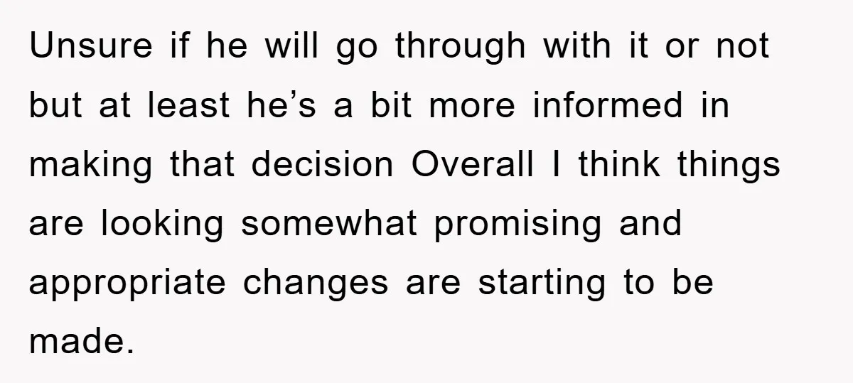 Unsure if he will go through with it or not but at least he’s a bit more informed in making that decision Overall I think things are looking somewhat promising...