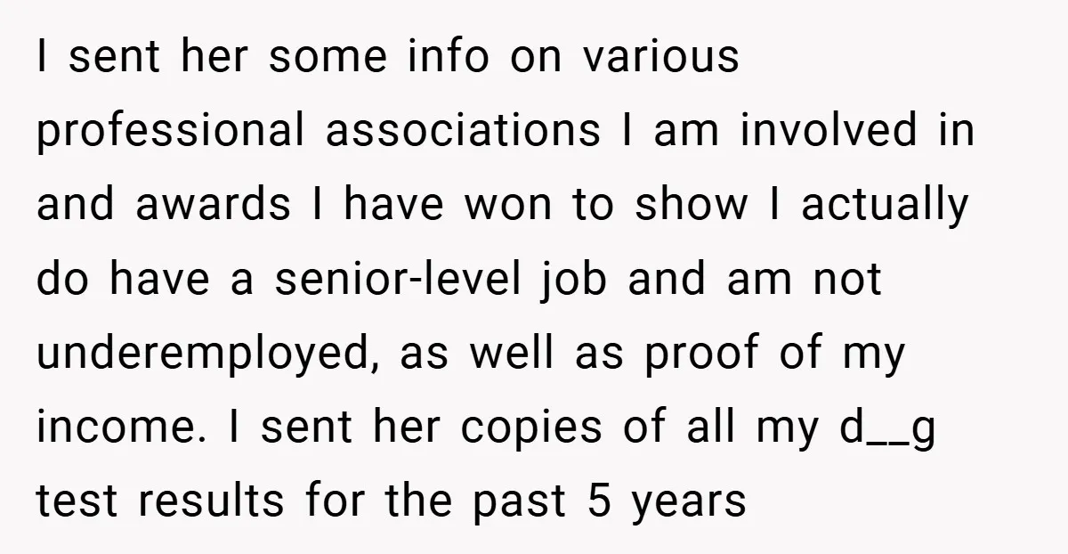 I sent her some info on various professional associations I am involved in and awards I have won to show I actually do have a senior-level job and am not...