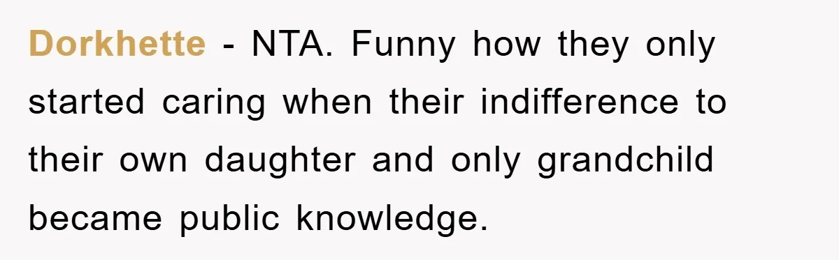 Dorkhette − NTA. Funny how they only started caring when their indifference to their own daughter and only grandchild became public knowledge.