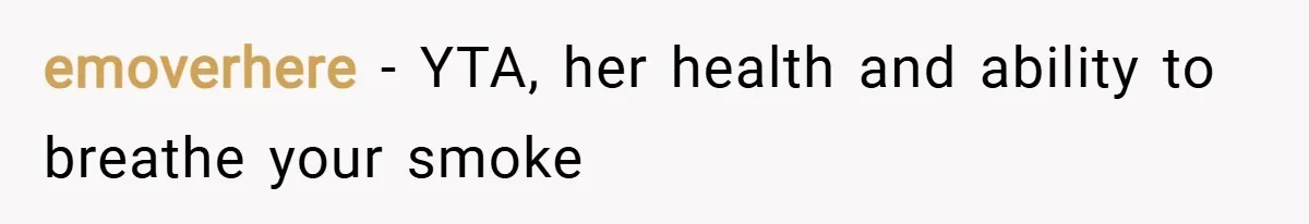 emoverhere − YTA, her health and ability to breathe your smoke