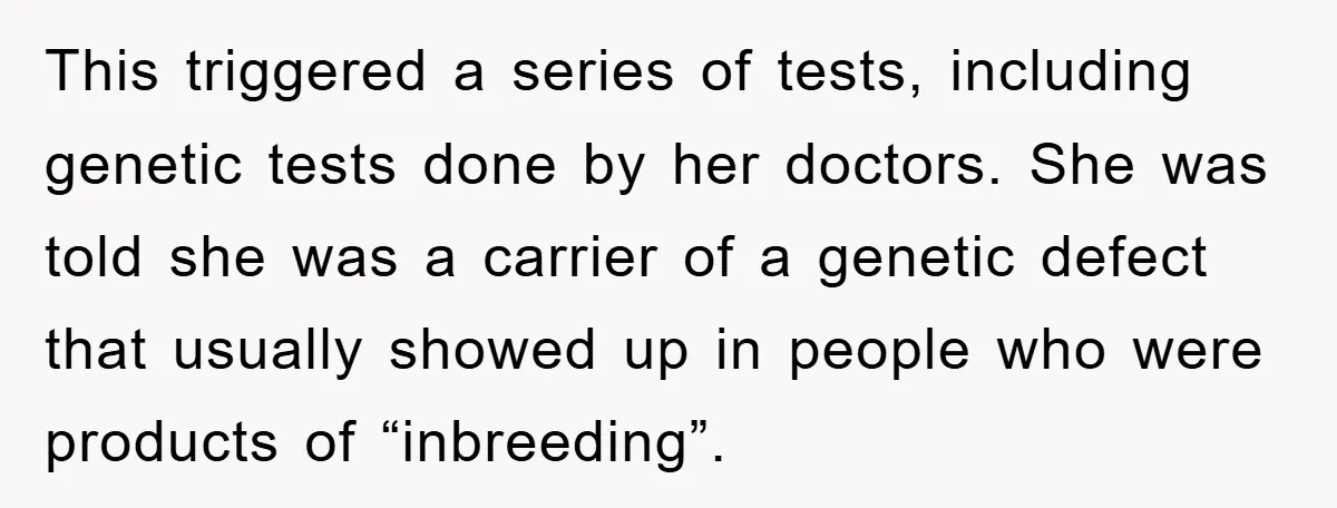 This triggered a series of tests, including genetic tests done by her doctors. She was told she was a carrier of a genetic defect that usually showed up in people...