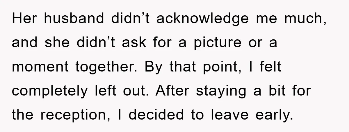 Her husband didn’t acknowledge me much, and she didn’t ask for a picture or a moment together. By that point, I felt completely left out. After staying a bit for...