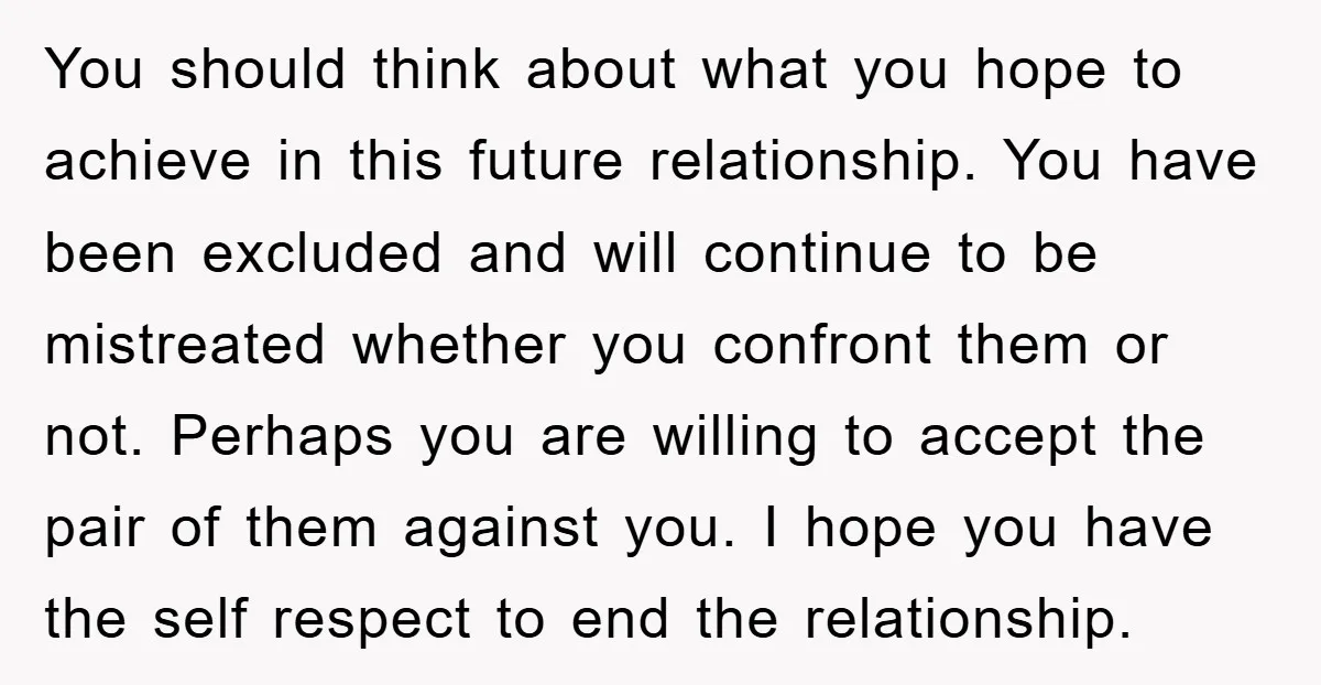 You should think about what you hope to achieve in this future relationship. You have been excluded and will continue to be mistreated whether you confront them or not. Perhaps...