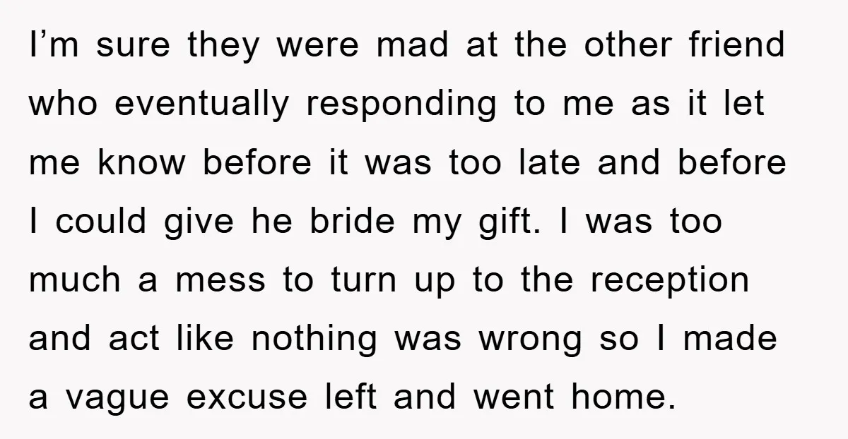 I’m sure they were mad at the other friend who eventually responding to me as it let me know before it was too late and before I could give he...