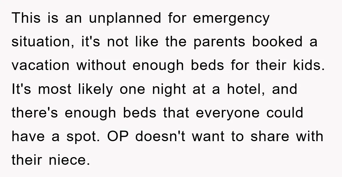 This is an unplanned for emergency situation, it's not like the parents booked a vacation without enough beds for their kids. It's most likely one night at a hotel, and...