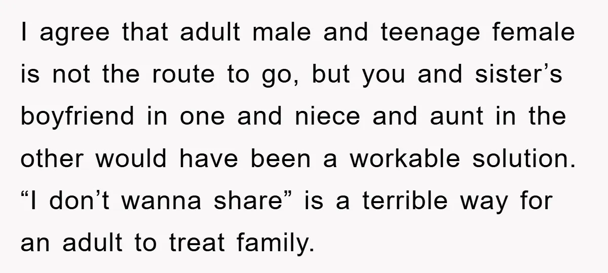 I agree that adult male and teenage female is not the route to go, but you and sister’s boyfriend in one and niece and aunt in the other would have...