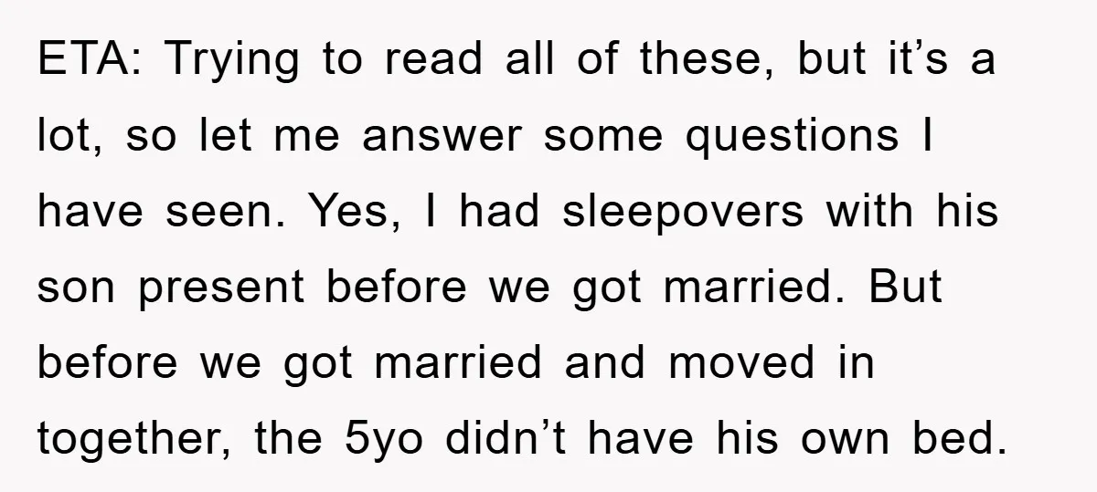 ETA: Trying to read all of these, but it’s a lot, so let me answer some questions I have seen. Yes, I had sleepovers with his son present before we...
