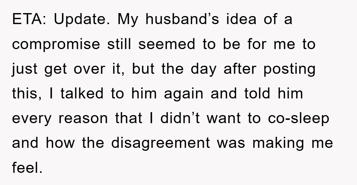 ETA: Update. My husband’s idea of a compromise still seemed to be for me to just get over it, but the day after posting this, I talked to him again...