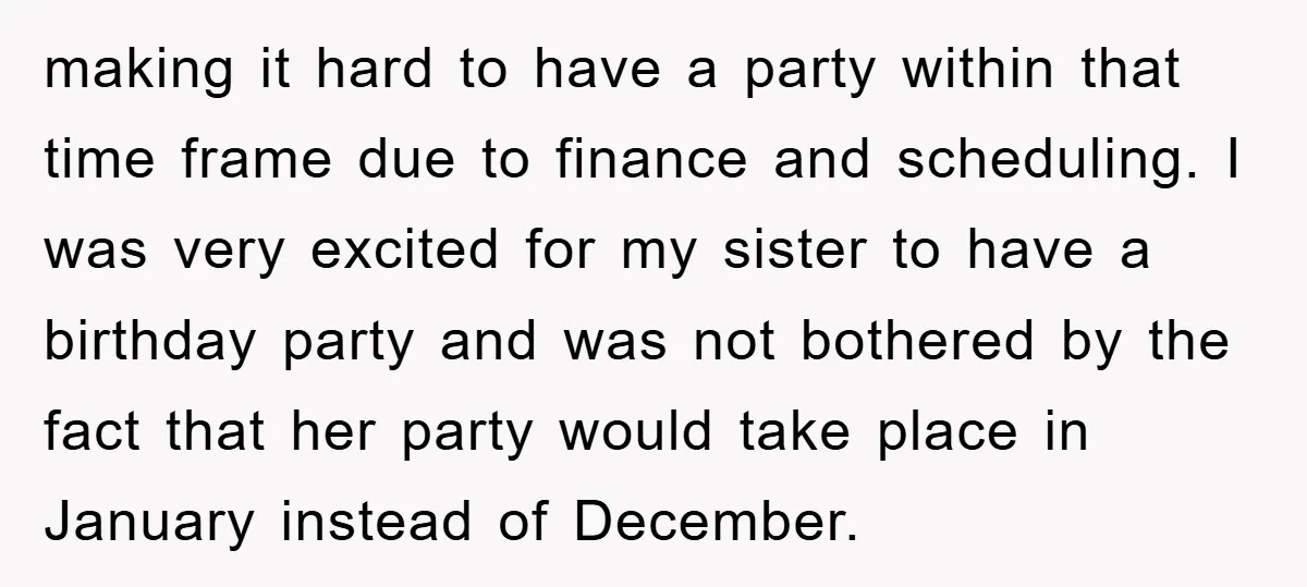making it hard to have a party within that time frame due to finance and scheduling. I was very excited for my sister to have a birthday party and was...