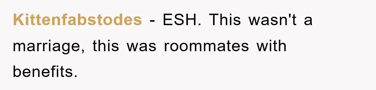 Kittenfabstodes − ESH. This wasn't a marriage, this was roommates with benefits.