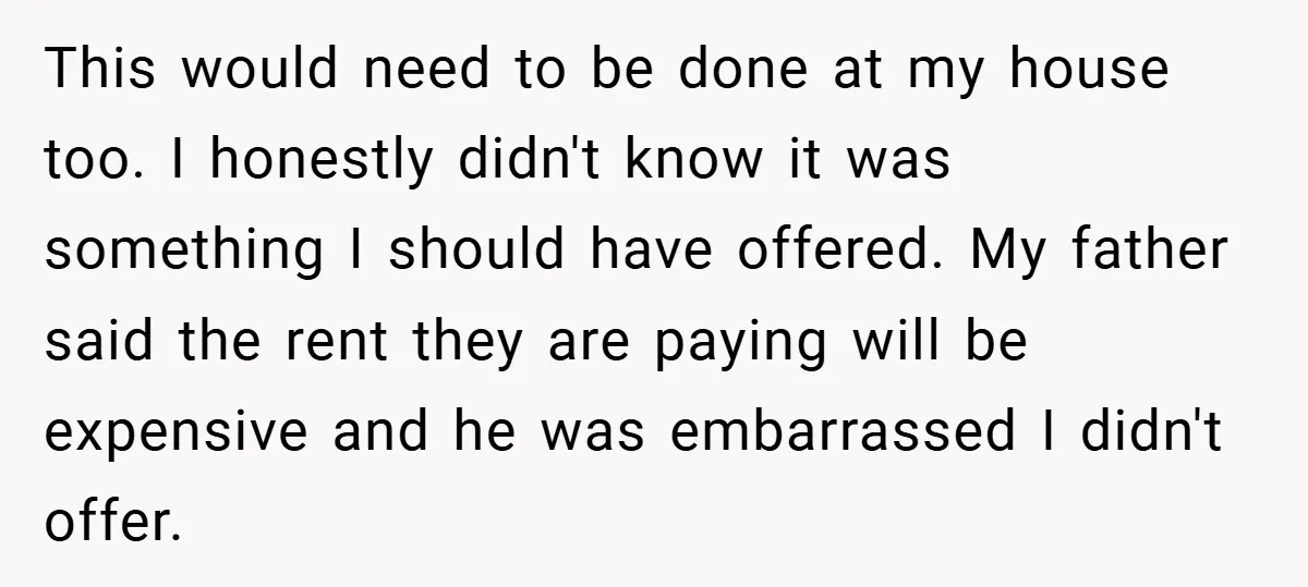 This would need to be done at my house too. I honestly didn't know it was something I should have offered. My father said the rent they are paying will...