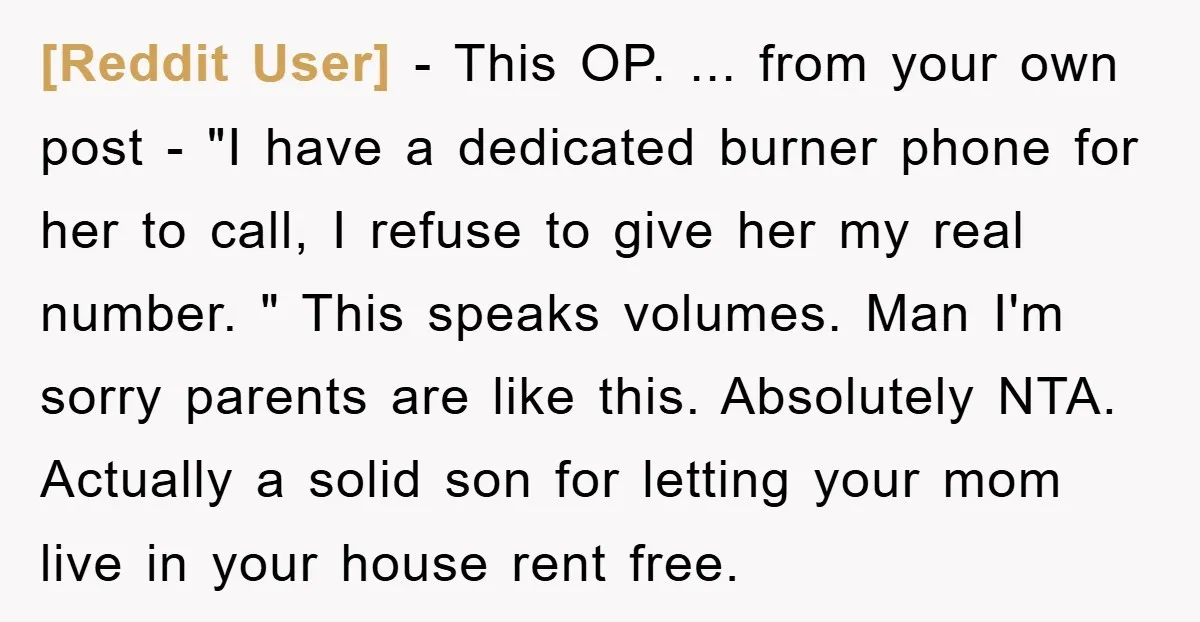 [Reddit User] − This OP. ... from your own post - "I have a dedicated burner phone for her to call, I refuse to give her my real number. "...