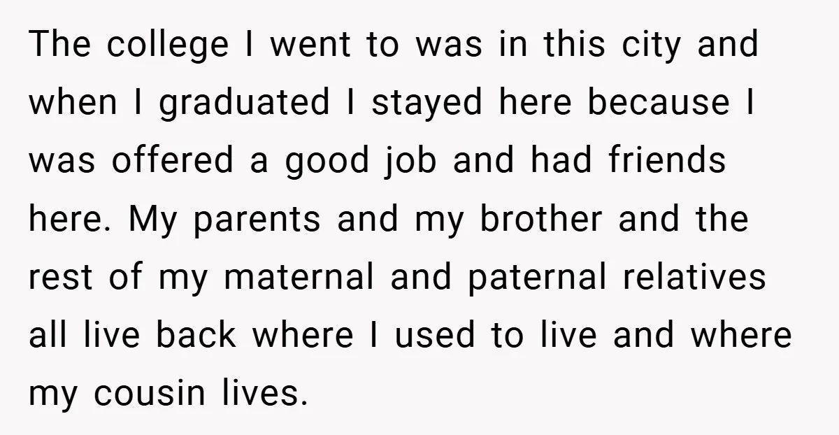 The college I went to was in this city and when I graduated I stayed here because I was offered a good job and had friends here. My parents and...