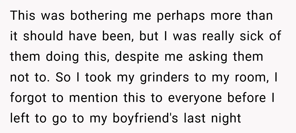 This was bothering me perhaps more than it should have been, but I was really sick of them doing this, despite me asking them not to. So I took my...