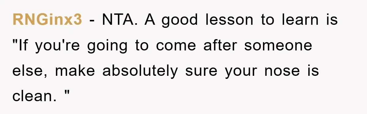 RNGinx3 − NTA. A good lesson to learn is "If you're going to come after someone else, make absolutely sure your nose is clean. "