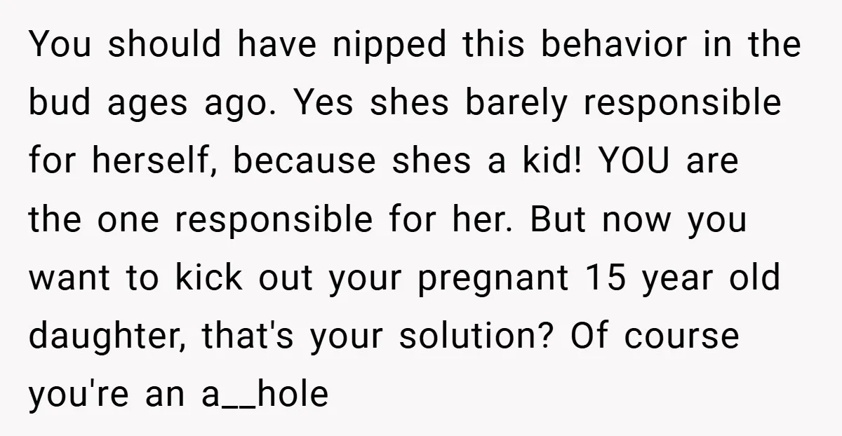 You should have nipped this behavior in the bud ages ago. Yes shes barely responsible for herself, because shes a kid! YOU are the one responsible for her. But now...