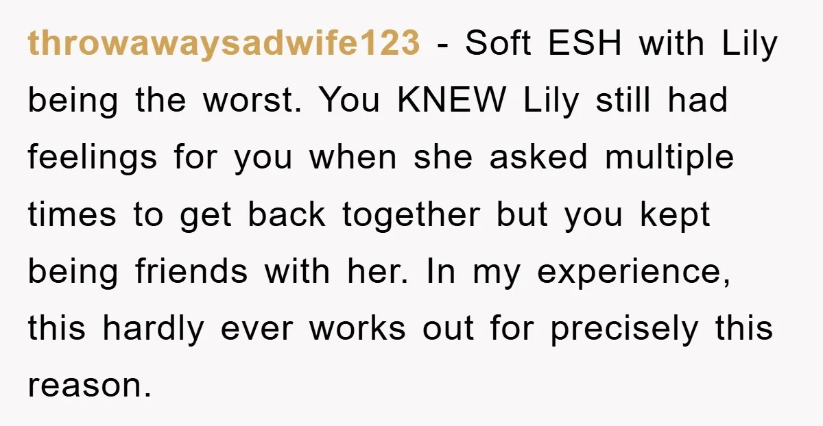 throwawaysadwife123 − Soft ESH with Lily being the worst. You KNEW Lily still had feelings for you when she asked multiple times to get back together but you kept being...