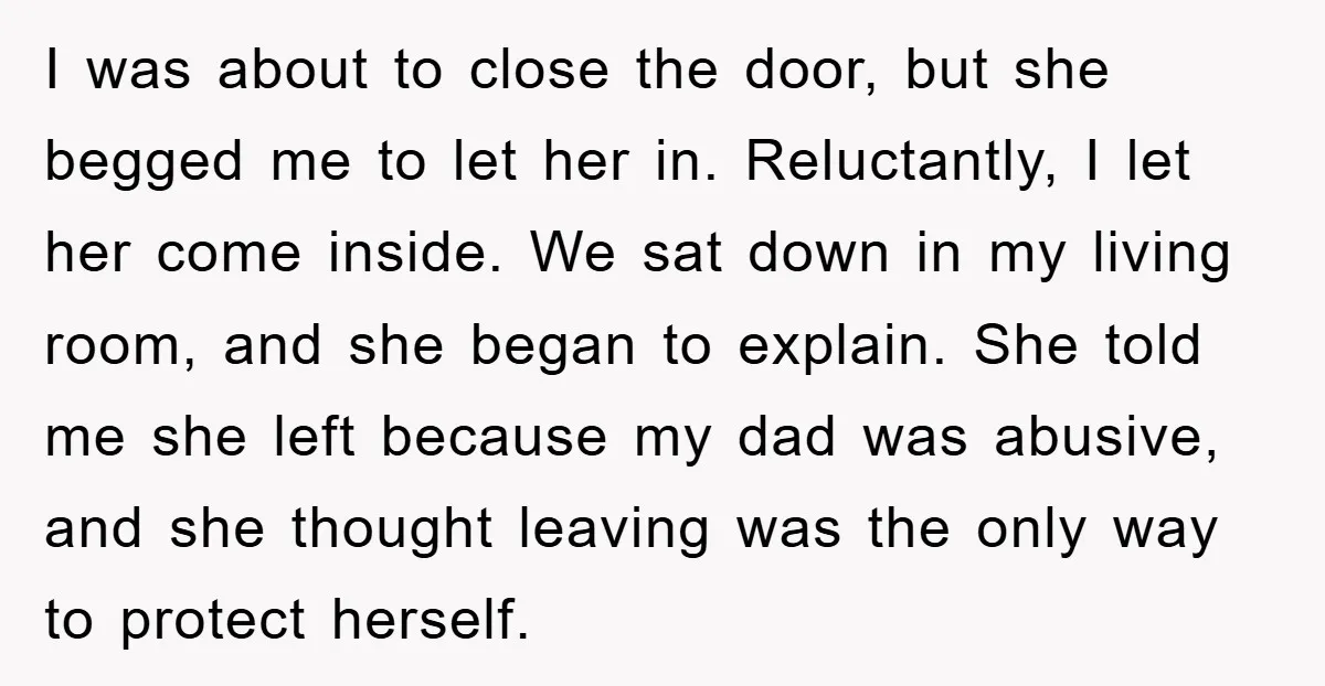 I was about to close the door, but she begged me to let her in. Reluctantly, I let her come inside. We sat down in my living room, and she...