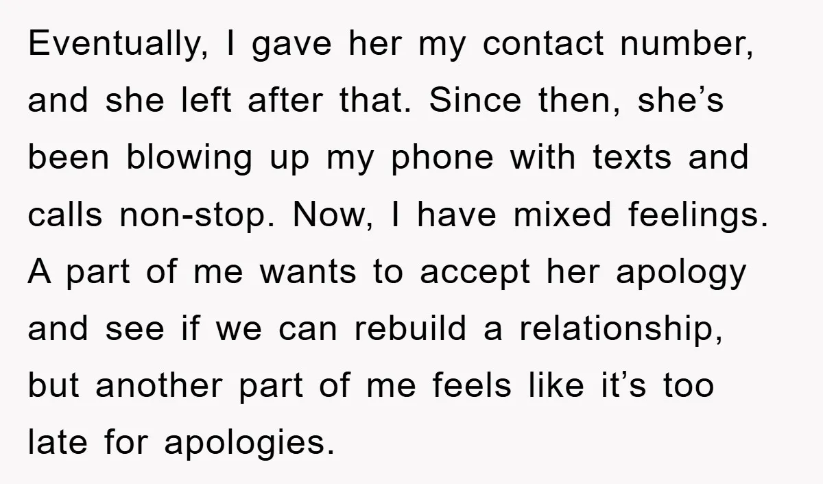 Eventually, I gave her my contact number, and she left after that. Since then, she’s been blowing up my phone with texts and calls non-stop. Now, I have mixed feelings....