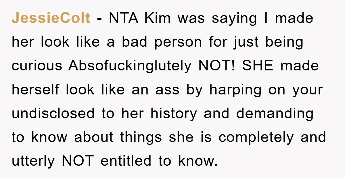 JessieColt - NTA Kim was saying I made her look like a bad person for just being curious Absofuckinglutely NOT! SHE made herself look like an ass by harping on...