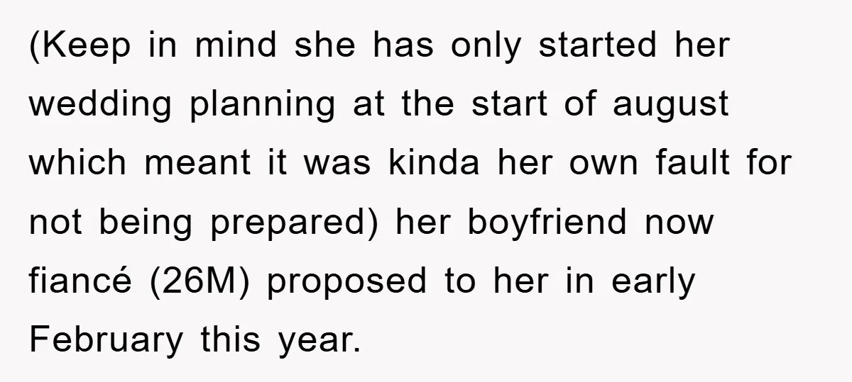(Keep in mind she has only started her wedding planning at the start of august which meant it was kinda her own fault for not being prepared) her boyfriend now...