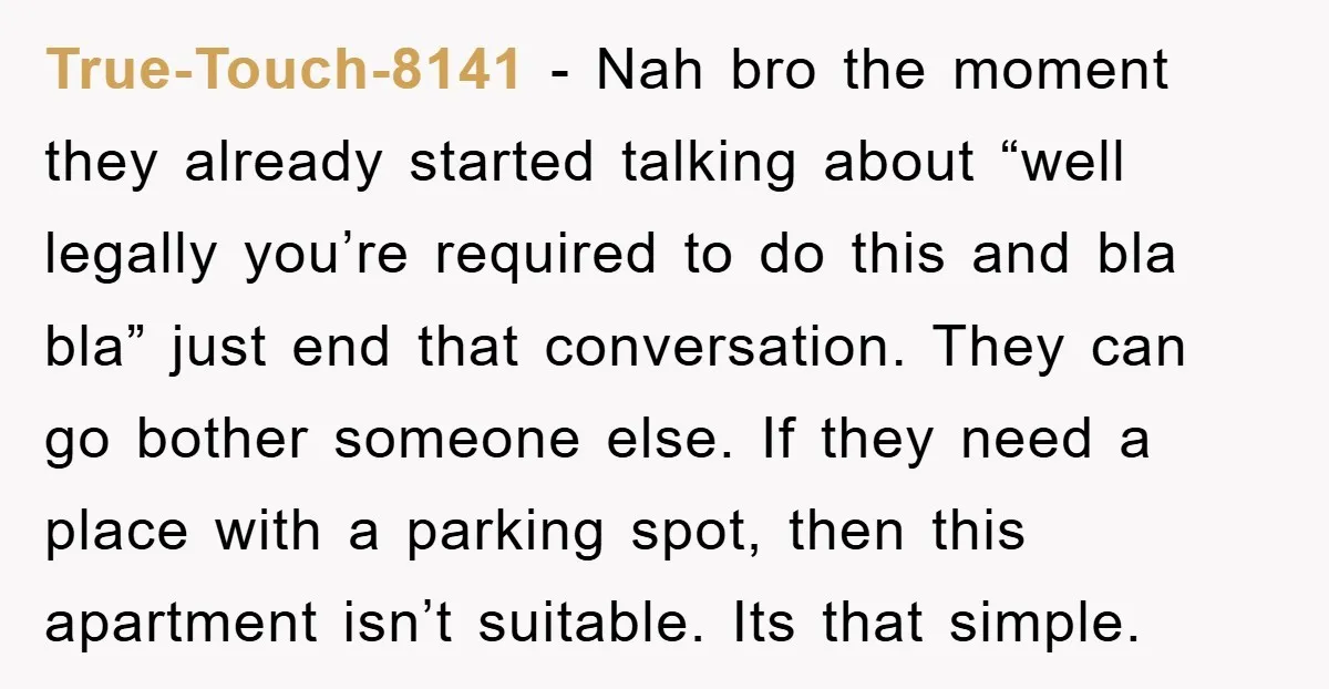 True-Touch-8141 − Nah bro the moment they already started talking about “well legally you’re required to do this and bla bla” just end that conversation. They can go bother someone...