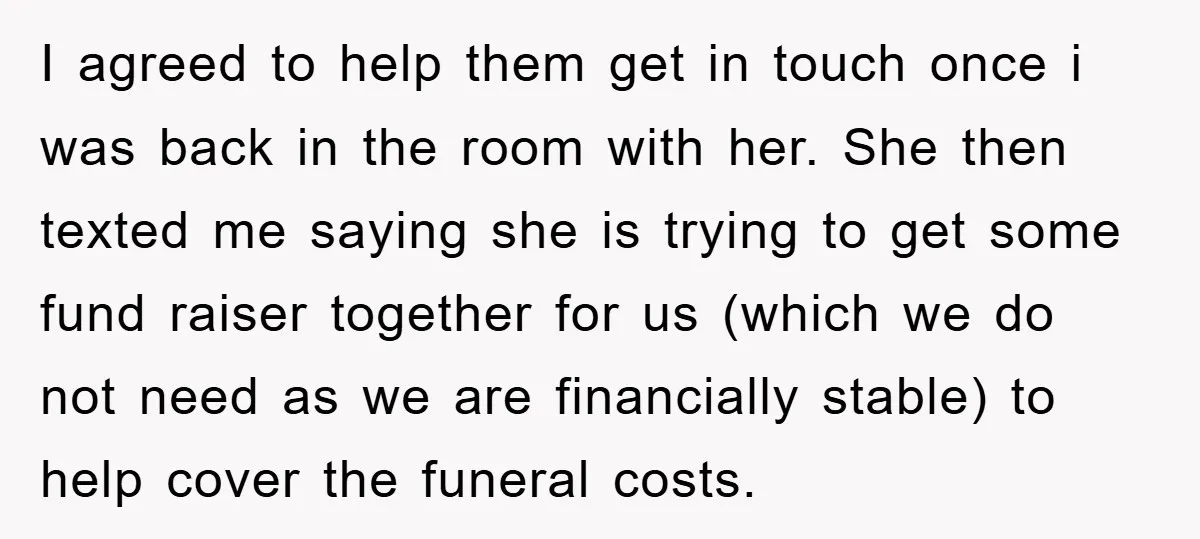 I agreed to help them get in touch once i was back in the room with her. She then texted me saying she is trying to get some fund raiser...