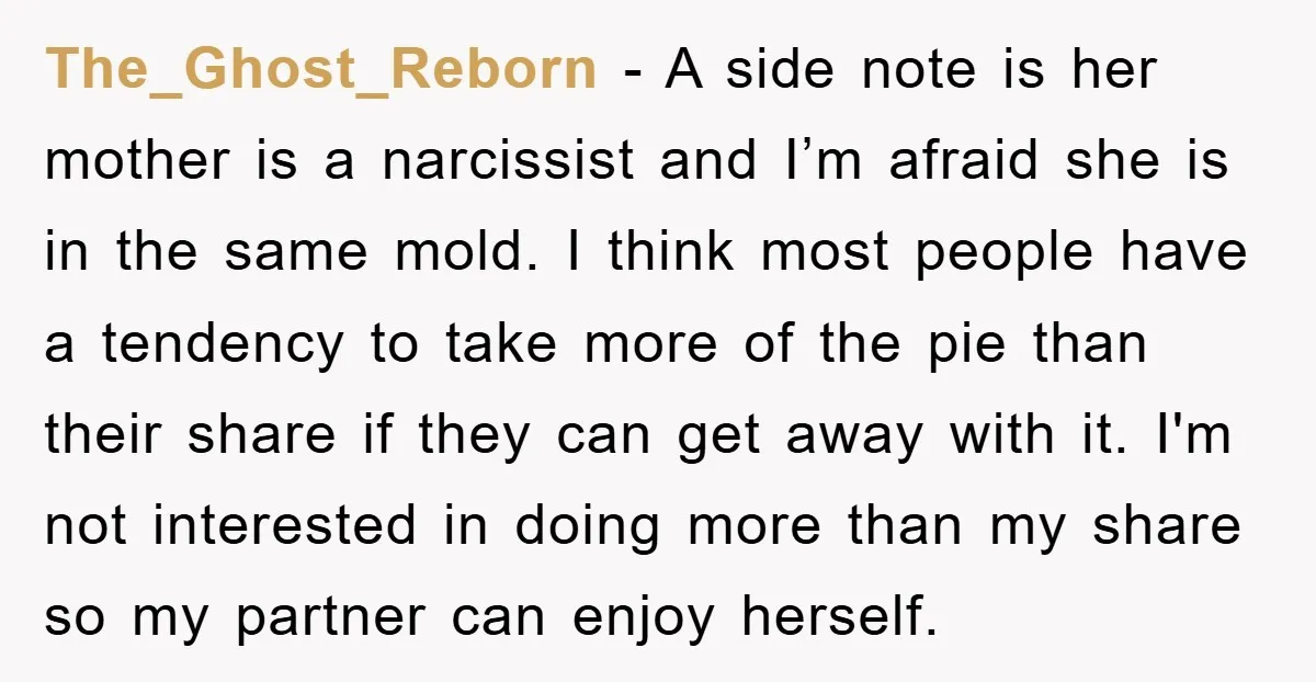 The_Ghost_Reborn − A side note is her mother is a narcissist and I’m afraid she is in the same mold. I think most people have a tendency to take more...