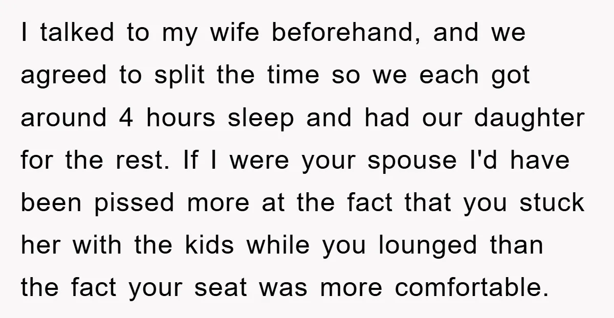 I talked to my wife beforehand, and we agreed to split the time so we each got around 4 hours sleep and had our daughter for the rest. If I...