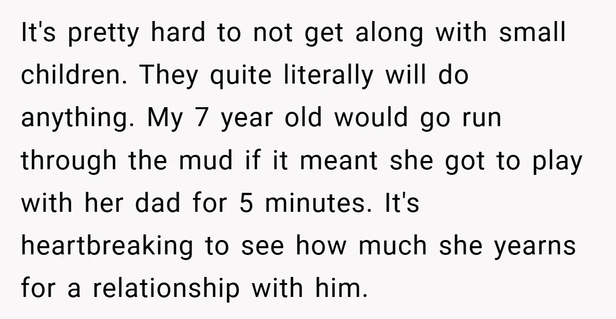 It's pretty hard to not get along with small children. They quite literally will do anything. My 7 year old would go run through the mud if it meant she...