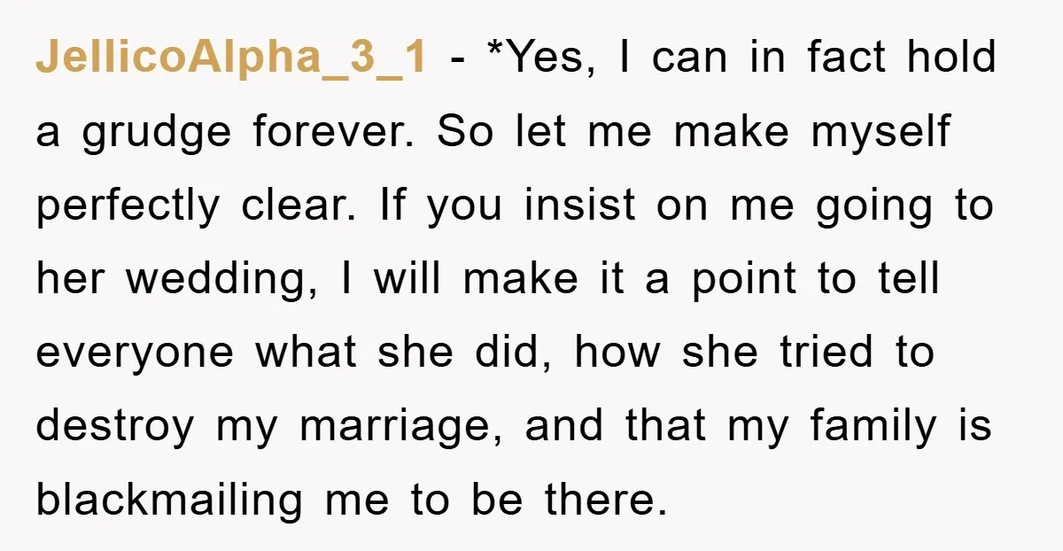JellicoAlpha_3_1 − *Yes, I can in fact hold a grudge forever. So let me make myself perfectly clear. If you insist on me going to her wedding, I will make...
