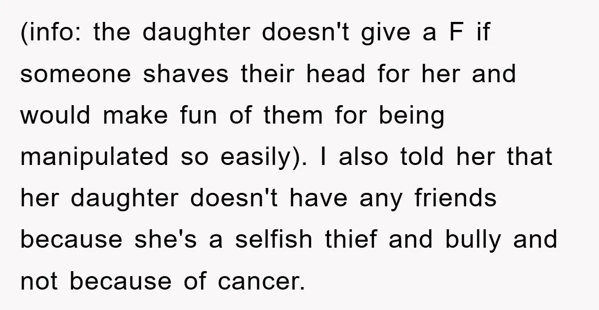 (info: the daughter doesn't give a F if someone shaves their head for her and would make fun of them for being manipulated so easily). I also told her that...