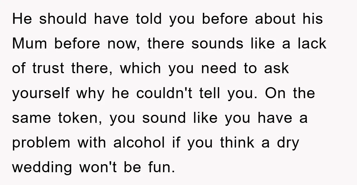 He should have told you before about his Mum before now, there sounds like a lack of trust there, which you need to ask yourself why he couldn't tell you....