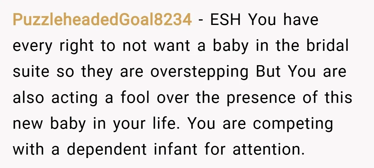 PuzzleheadedGoal8234 − ESH You have every right to not want a baby in the bridal suite so they are overstepping But You are also acting a fool over the presence...