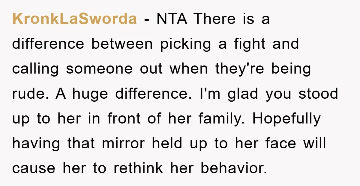 KronkLaSworda - NTA There is a difference between picking a fight and calling someone out when they're being rude. A huge difference. I'm glad you stood up to her in...