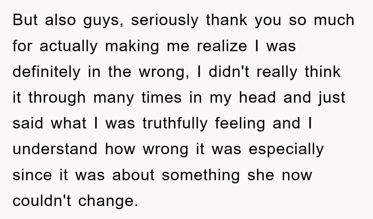 But also guys, seriously thank you so much for actually making me realize I was definitely in the wrong, I didn't really think it through many times in my head...