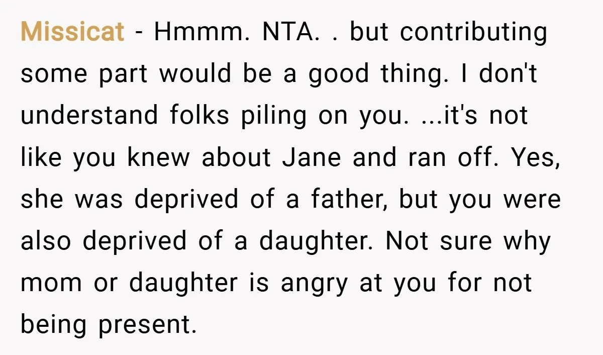 Missicat − Hmmm. NTA. . but contributing some part would be a good thing. I don't understand folks piling on you. ...it's not like you knew about Jane and ran...