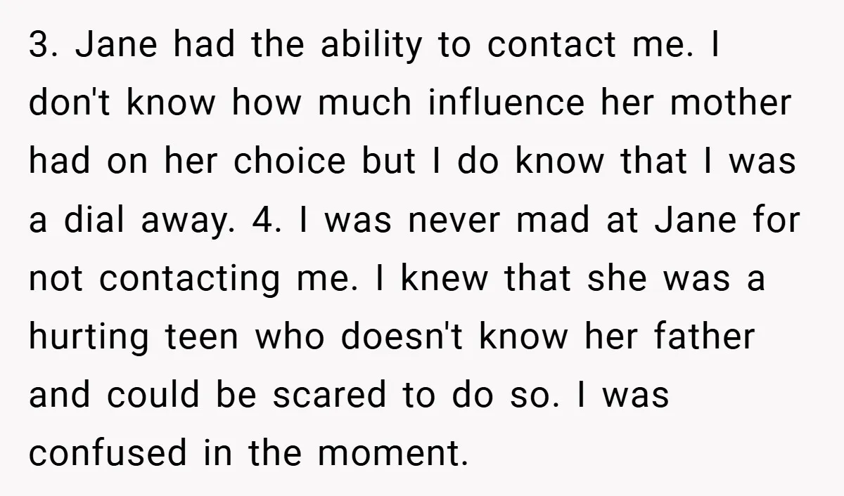3. Jane had the ability to contact me. I don't know how much influence her mother had on her choice but I do know that I was a dial away....