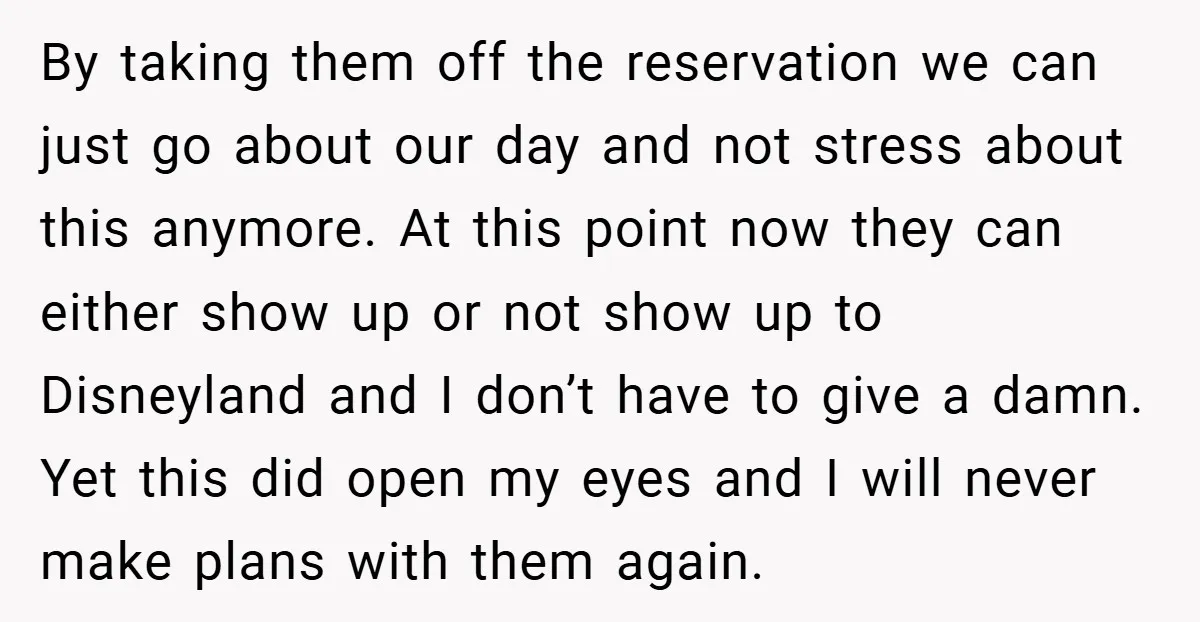 By taking them off the reservation we can just go about our day and not stress about this anymore. At this point now they can either show up or not...